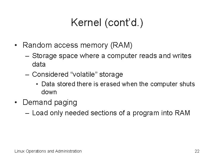 Kernel (cont’d. ) • Random access memory (RAM) – Storage space where a computer Kernel (cont’d. ) • Random access memory (RAM) – Storage space where a computer