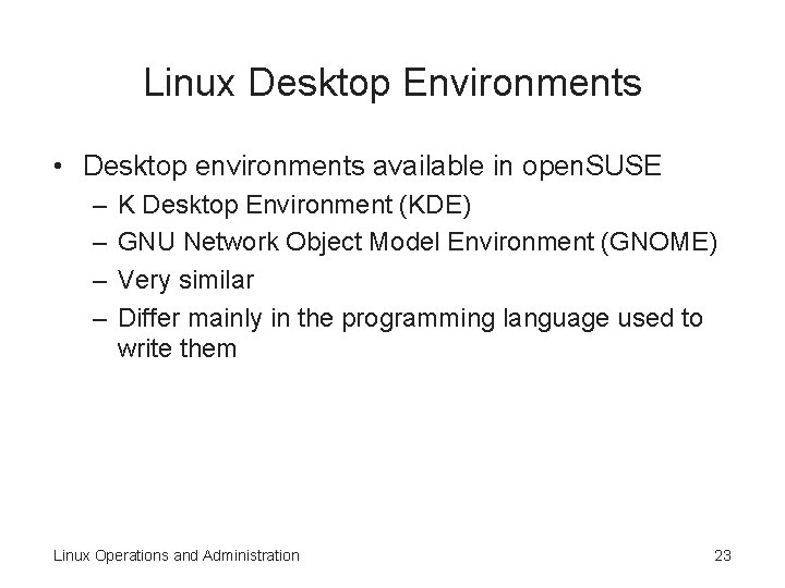 Linux Desktop Environments • Desktop environments available in open. SUSE – – K Desktop Linux Desktop Environments • Desktop environments available in open. SUSE – – K Desktop