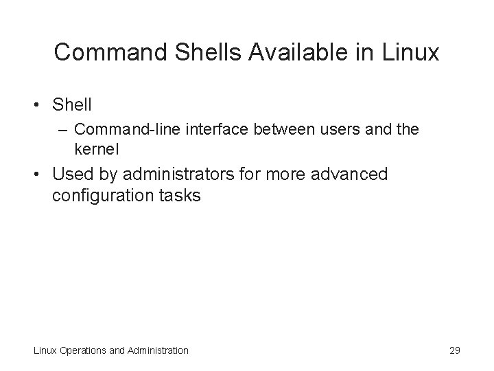 Command Shells Available in Linux • Shell – Command-line interface between users and the Command Shells Available in Linux • Shell – Command-line interface between users and the