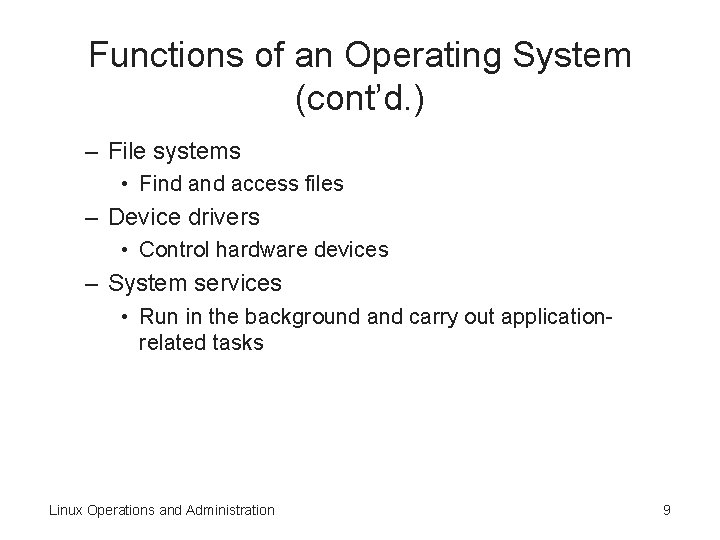 Functions of an Operating System (cont’d. ) – File systems • Find access files Functions of an Operating System (cont’d. ) – File systems • Find access files
