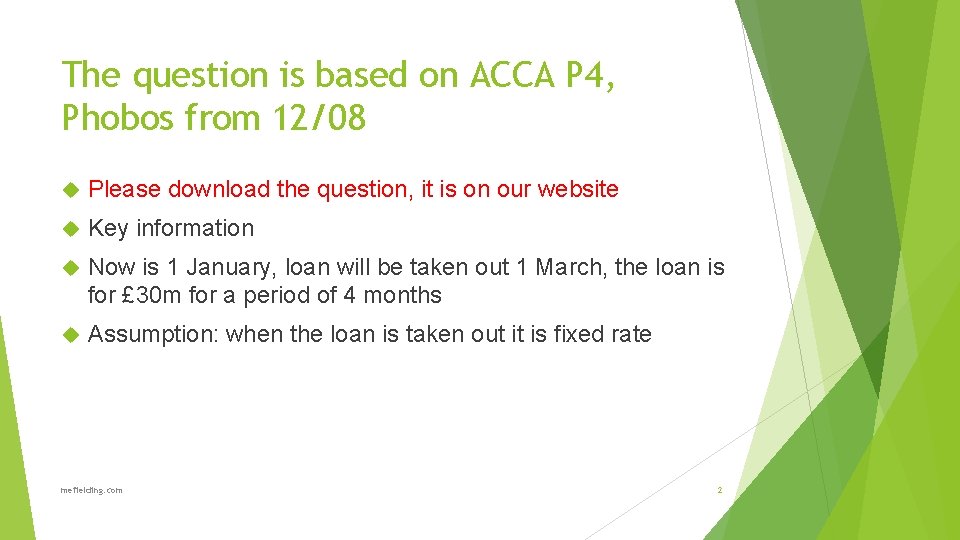 The question is based on ACCA P 4, Phobos from 12/08 Please download the