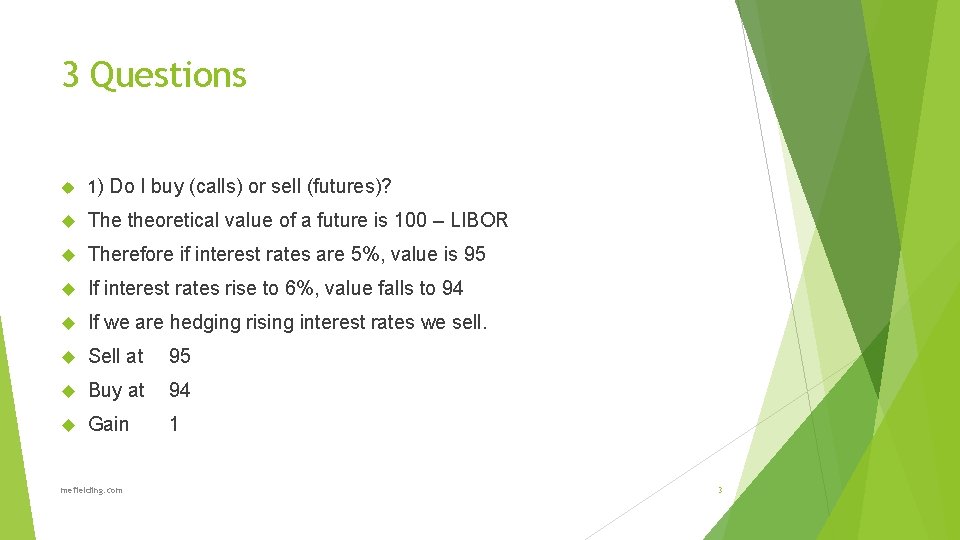 3 Questions 1) Do I buy (calls) or sell (futures)? The theoretical value of