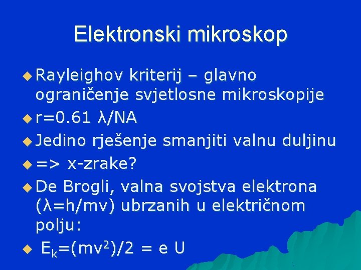 Elektronski mikroskop u Rayleighov kriterij – glavno ograničenje svjetlosne mikroskopije u r=0. 61 λ/NA