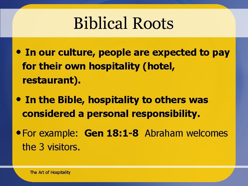 Biblical Roots • In our culture, people are expected to pay for their own
