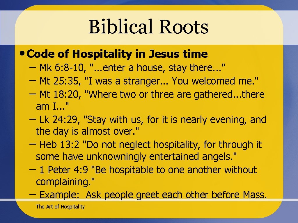 Biblical Roots • Code of Hospitality in Jesus time – Mk 6: 8 -10,