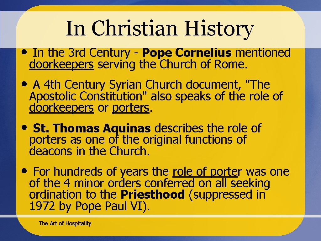 In Christian History • In the 3 rd Century - Pope Cornelius mentioned doorkeepers