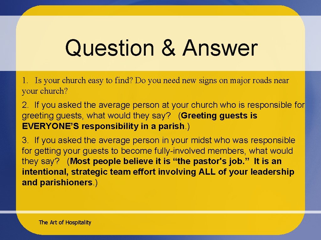 Question & Answer 1. Is your church easy to find? Do you need new