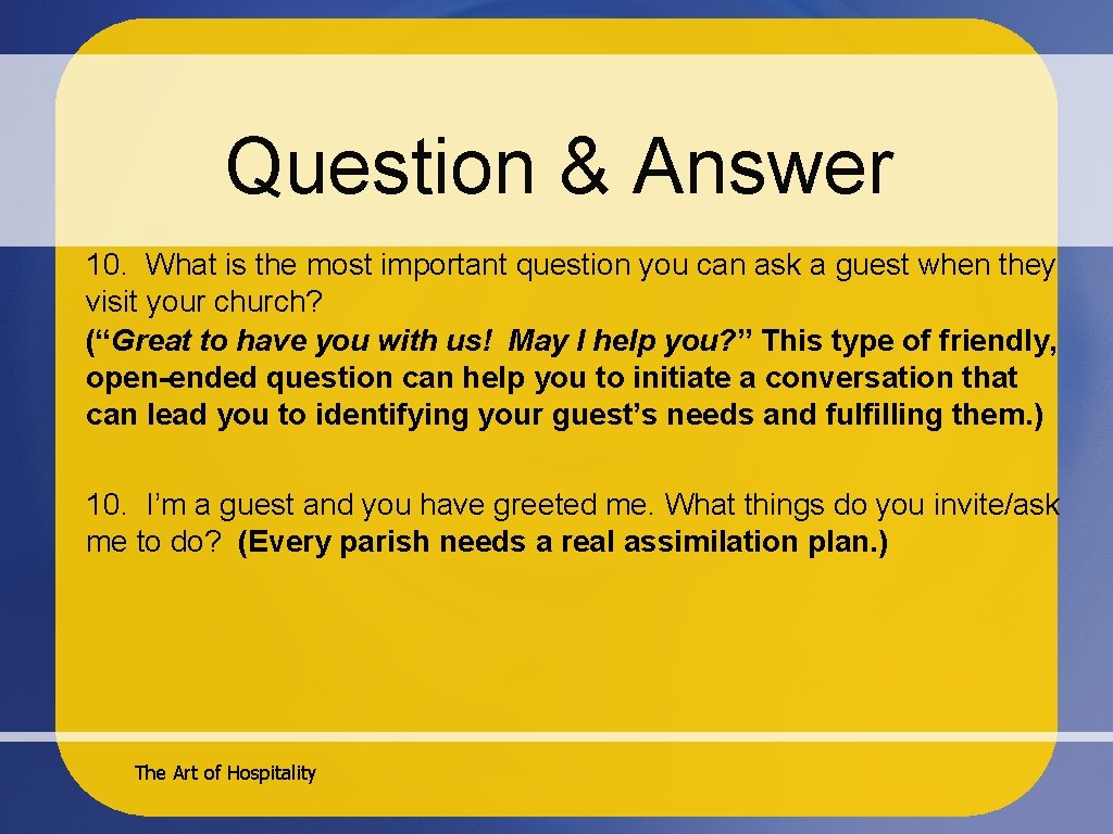 Question & Answer 10. What is the most important question you can ask a