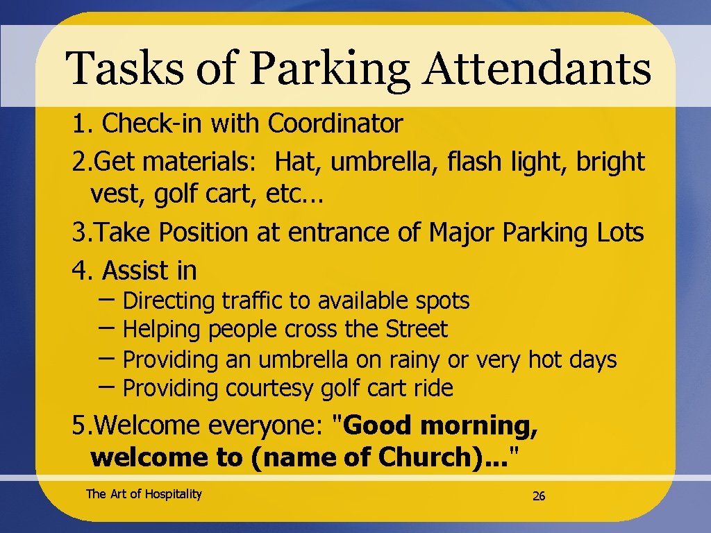 Tasks of Parking Attendants 1. Check-in with Coordinator 2. Get materials: Hat, umbrella, flash