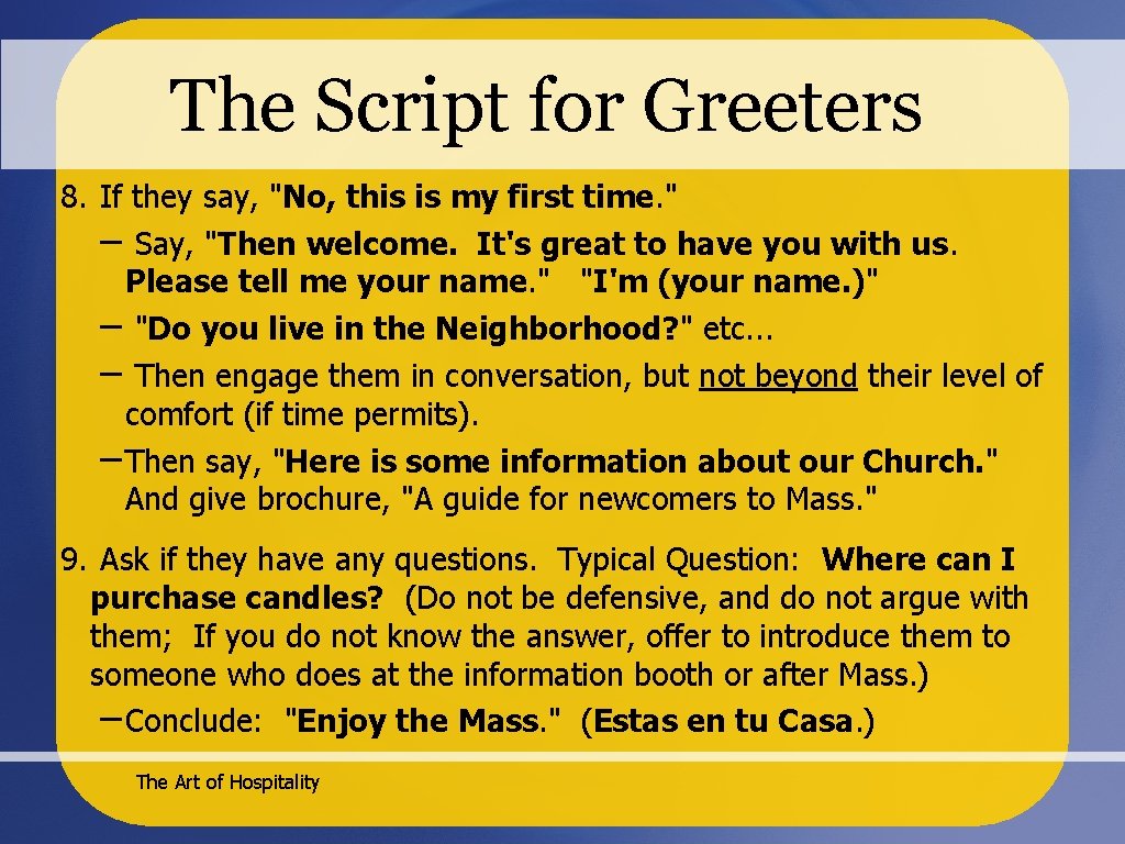 The Script for Greeters 8. If they say, "No, this is my first time.