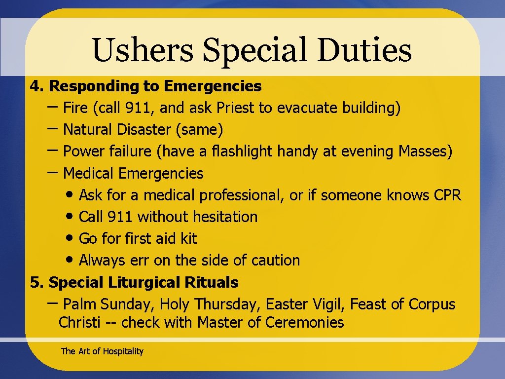 Ushers Special Duties 4. Responding to Emergencies – Fire (call 911, and ask Priest