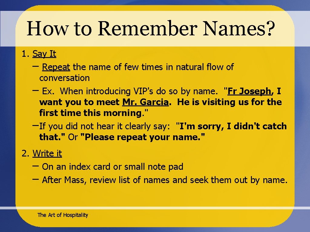 How to Remember Names? 1. Say It – Repeat the name of few times