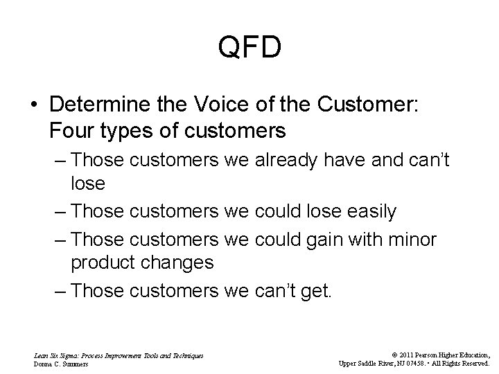 QFD • Determine the Voice of the Customer: Four types of customers – Those