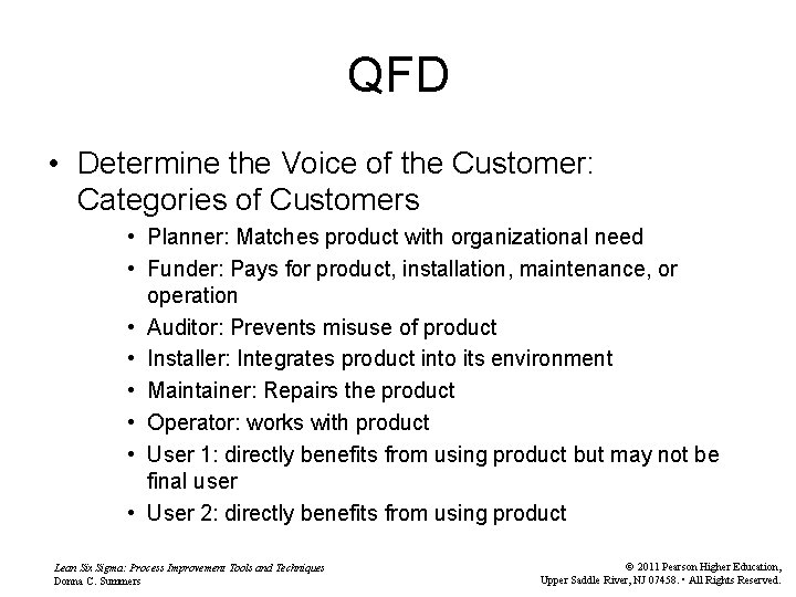 QFD • Determine the Voice of the Customer: Categories of Customers • Planner: Matches