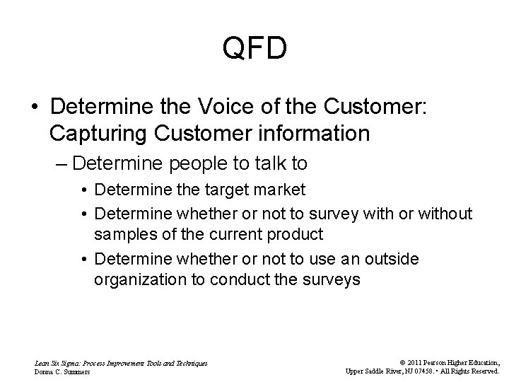 QFD • Determine the Voice of the Customer: Capturing Customer information – Determine people