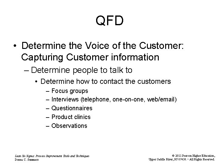 QFD • Determine the Voice of the Customer: Capturing Customer information – Determine people