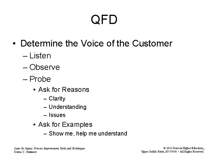 QFD • Determine the Voice of the Customer – Listen – Observe – Probe