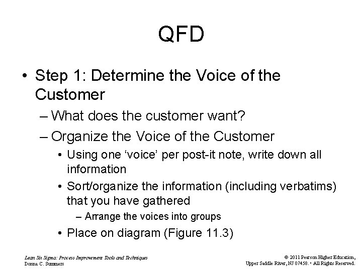 QFD • Step 1: Determine the Voice of the Customer – What does the