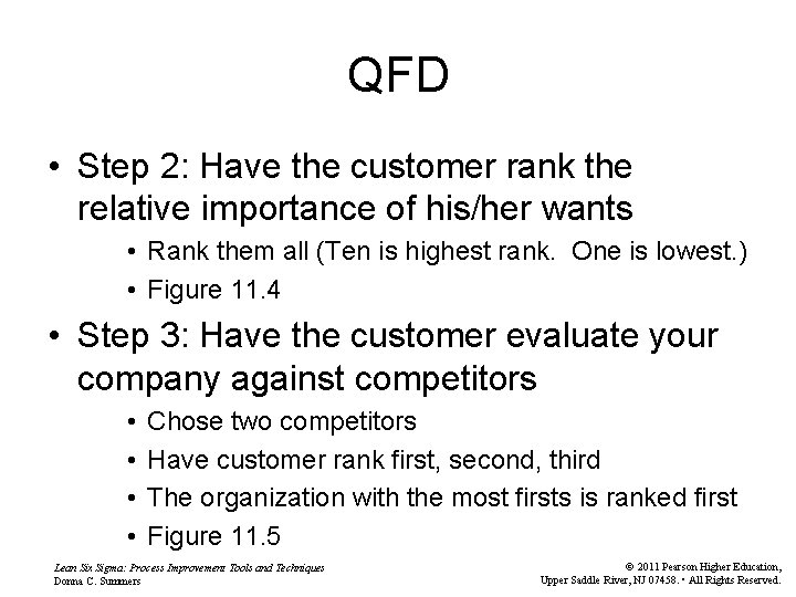 QFD • Step 2: Have the customer rank the relative importance of his/her wants