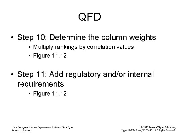 QFD • Step 10: Determine the column weights • Multiply rankings by correlation values