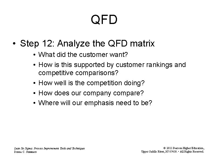 QFD • Step 12: Analyze the QFD matrix • What did the customer want?