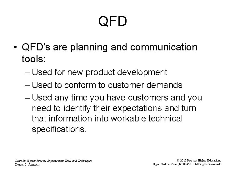 QFD • QFD’s are planning and communication tools: – Used for new product development