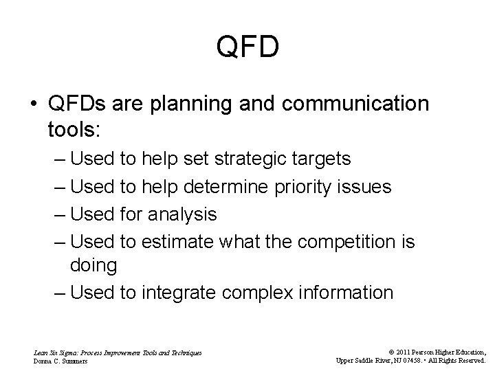 QFD • QFDs are planning and communication tools: – Used to help set strategic