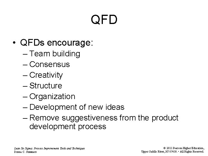 QFD • QFDs encourage: – Team building – Consensus – Creativity – Structure –