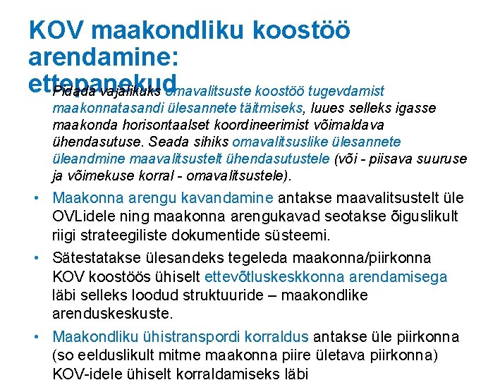 KOV maakondliku koostöö arendamine: ettepanekud • Pidada vajalikuks omavalitsuste koostöö tugevdamist maakonnatasandi ülesannete täitmiseks,