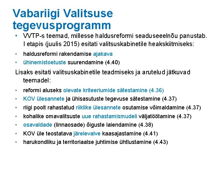 Vabariigi Valitsuse tegevusprogramm • VVTP-s teemad, millesse haldusreformi seaduseeelnõu panustab. I etapis (juulis 2015)