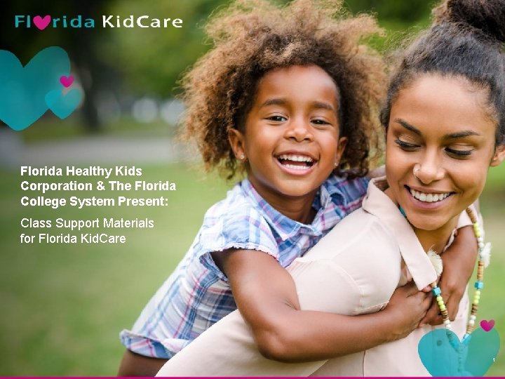 Florida Healthy Kids Corporation & The Florida College System Present: Class Support Materials for