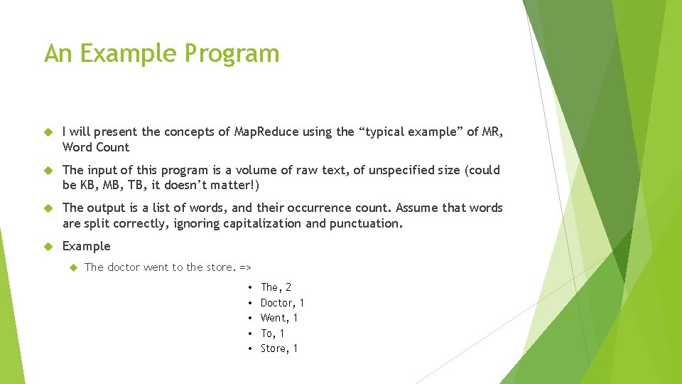 An Example Program I will present the concepts of Map. Reduce using the “typical An Example Program I will present the concepts of Map. Reduce using the “typical