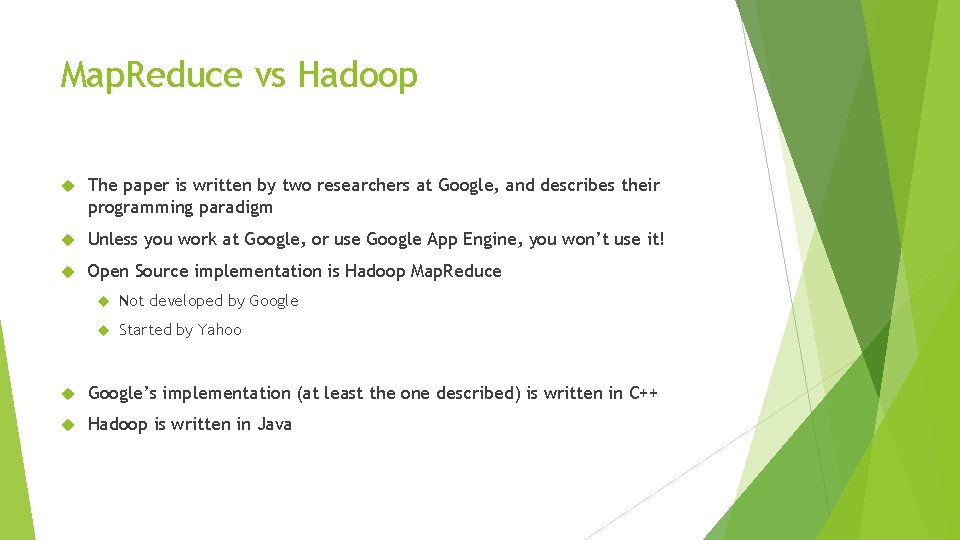 Map. Reduce vs Hadoop The paper is written by two researchers at Google, and Map. Reduce vs Hadoop The paper is written by two researchers at Google, and