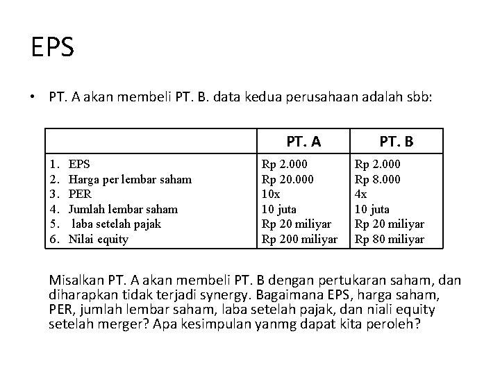 EPS • PT. A akan membeli PT. B. data kedua perusahaan adalah sbb: PT. EPS • PT. A akan membeli PT. B. data kedua perusahaan adalah sbb: PT.