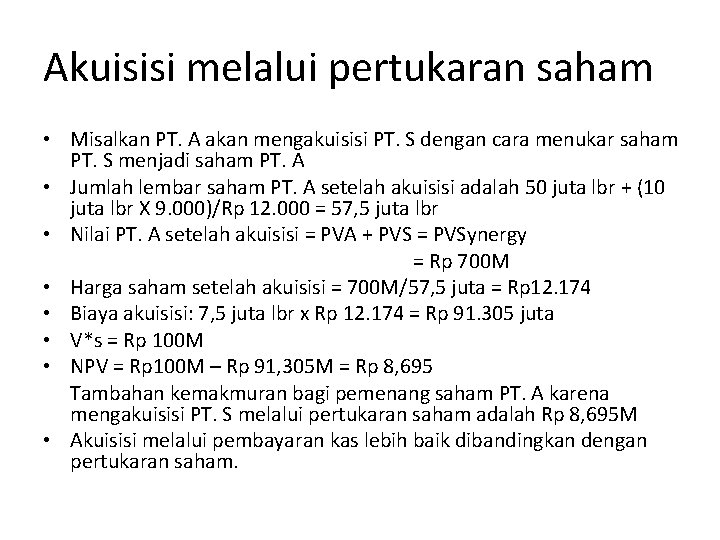 Akuisisi melalui pertukaran saham • Misalkan PT. A akan mengakuisisi PT. S dengan cara Akuisisi melalui pertukaran saham • Misalkan PT. A akan mengakuisisi PT. S dengan cara