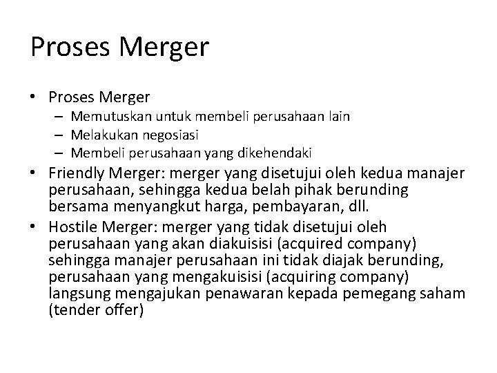 Proses Merger • Proses Merger – Memutuskan untuk membeli perusahaan lain – Melakukan negosiasi Proses Merger • Proses Merger – Memutuskan untuk membeli perusahaan lain – Melakukan negosiasi