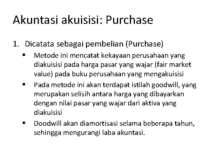 Akuntasi akuisisi: Purchase 1. Dicatata sebagai pembelian (Purchase) § § § Metode ini mencatat Akuntasi akuisisi: Purchase 1. Dicatata sebagai pembelian (Purchase) § § § Metode ini mencatat