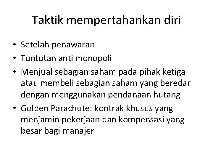 Taktik mempertahankan diri • Setelah penawaran • Tuntutan anti monopoli • Menjual sebagian saham Taktik mempertahankan diri • Setelah penawaran • Tuntutan anti monopoli • Menjual sebagian saham