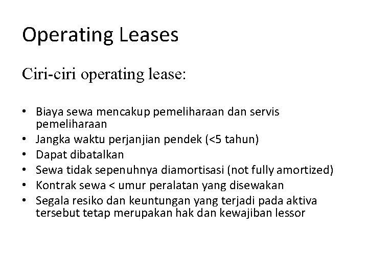Operating Leases Ciri-ciri operating lease: • Biaya sewa mencakup pemeliharaan dan servis pemeliharaan • Operating Leases Ciri-ciri operating lease: • Biaya sewa mencakup pemeliharaan dan servis pemeliharaan •