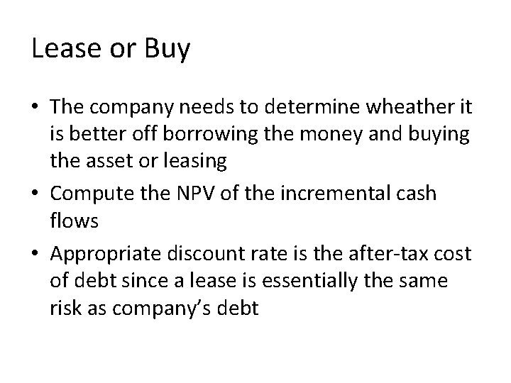 Lease or Buy • The company needs to determine wheather it is better off Lease or Buy • The company needs to determine wheather it is better off