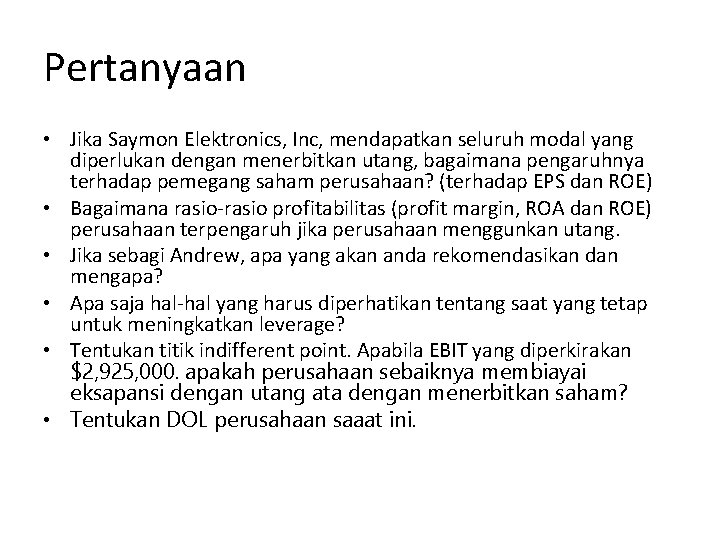 Pertanyaan • Jika Saymon Elektronics, Inc, mendapatkan seluruh modal yang diperlukan dengan menerbitkan utang, Pertanyaan • Jika Saymon Elektronics, Inc, mendapatkan seluruh modal yang diperlukan dengan menerbitkan utang,