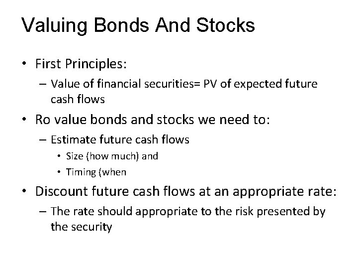Valuing Bonds And Stocks • First Principles: – Value of financial securities= PV of Valuing Bonds And Stocks • First Principles: – Value of financial securities= PV of
