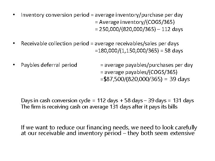 • Inventory conversion period = average inventory/purchase per day = Average inventory/(COGS/365) = • Inventory conversion period = average inventory/purchase per day = Average inventory/(COGS/365) =