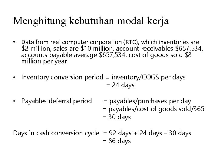 Menghitung kebutuhan modal kerja • Data from real computer corporation (RTC), which inventories are Menghitung kebutuhan modal kerja • Data from real computer corporation (RTC), which inventories are