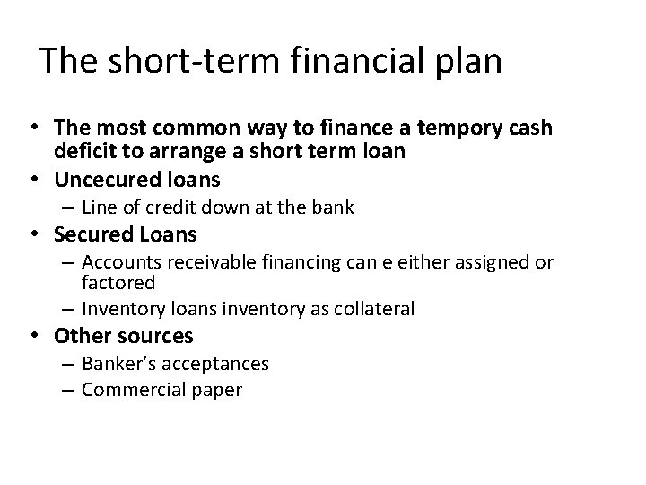The short-term financial plan • The most common way to finance a tempory cash The short-term financial plan • The most common way to finance a tempory cash