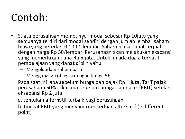 Contoh: • Suatu perusahaan mempunyai modal sebesar Rp 10 juta yang semuanya terdiri dari Contoh: • Suatu perusahaan mempunyai modal sebesar Rp 10 juta yang semuanya terdiri dari