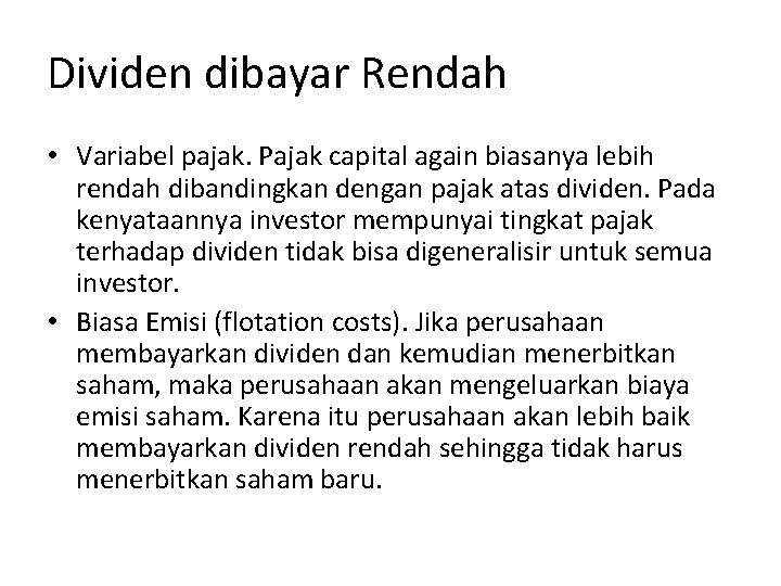 Dividen dibayar Rendah • Variabel pajak. Pajak capital again biasanya lebih rendah dibandingkan dengan Dividen dibayar Rendah • Variabel pajak. Pajak capital again biasanya lebih rendah dibandingkan dengan