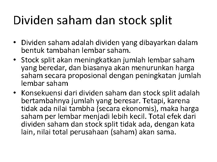 Dividen saham dan stock split • Dividen saham adalah dividen yang dibayarkan dalam bentuk Dividen saham dan stock split • Dividen saham adalah dividen yang dibayarkan dalam bentuk