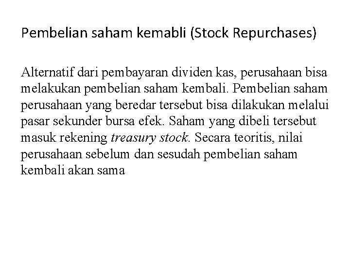 Pembelian saham kemabli (Stock Repurchases) Alternatif dari pembayaran dividen kas, perusahaan bisa melakukan pembelian Pembelian saham kemabli (Stock Repurchases) Alternatif dari pembayaran dividen kas, perusahaan bisa melakukan pembelian