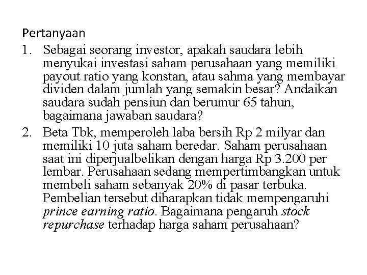 Pertanyaan 1. Sebagai seorang investor, apakah saudara lebih menyukai investasi saham perusahaan yang memiliki Pertanyaan 1. Sebagai seorang investor, apakah saudara lebih menyukai investasi saham perusahaan yang memiliki